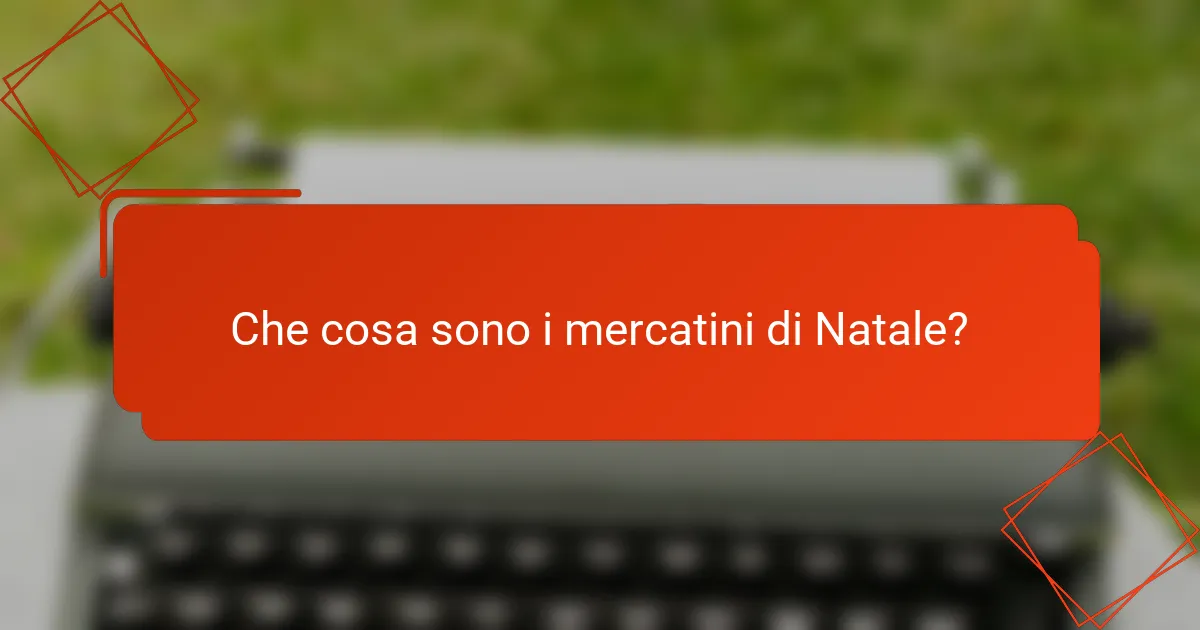Che cosa sono i mercatini di Natale?