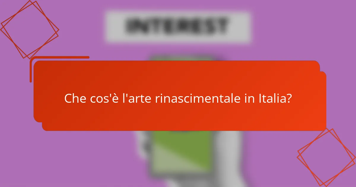 Che cos'è l'arte rinascimentale in Italia?
