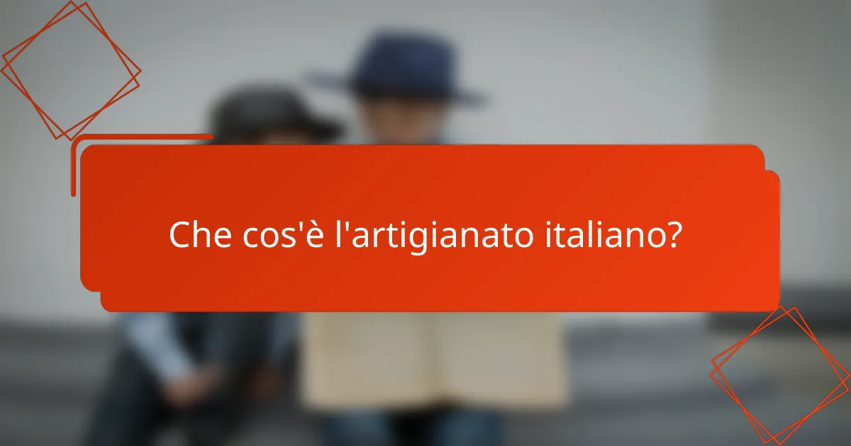 Che cos'è l'artigianato italiano?