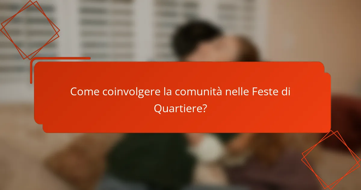 Come coinvolgere la comunità nelle Feste di Quartiere?