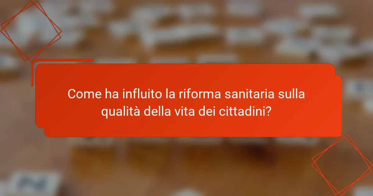 Come ha influito la riforma sanitaria sulla qualità della vita dei cittadini?