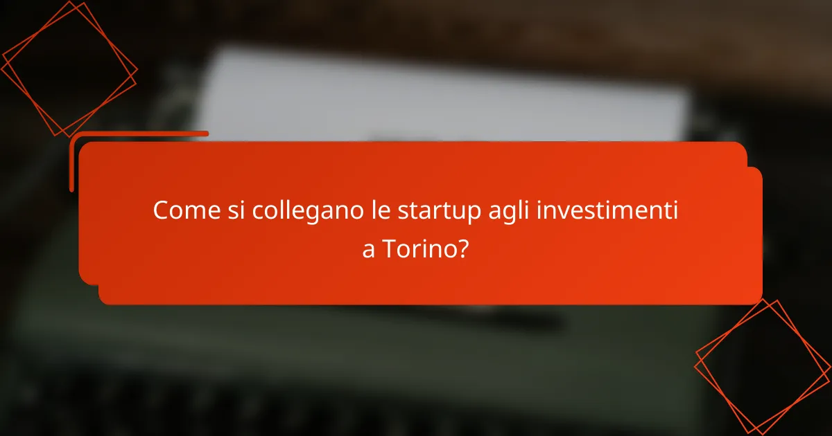Come si collegano le startup agli investimenti a Torino?
