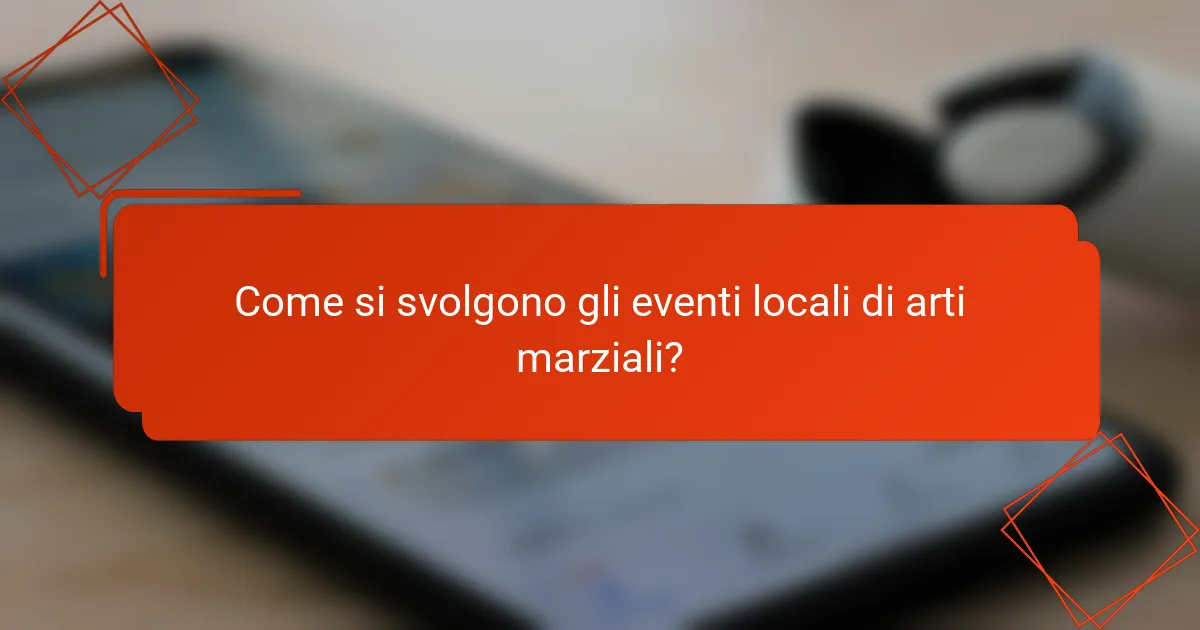 Come si svolgono gli eventi locali di arti marziali?
