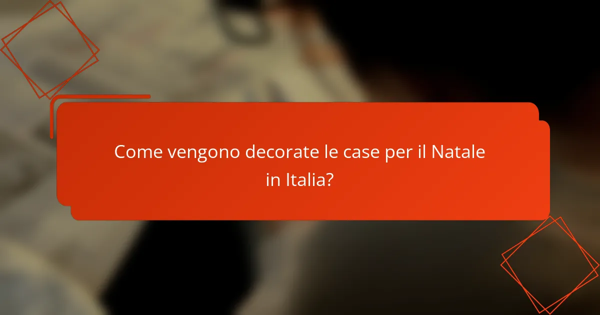 Come vengono decorate le case per il Natale in Italia?