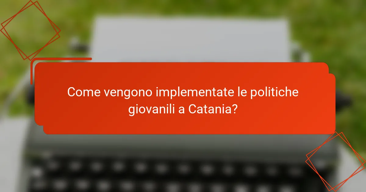 Come vengono implementate le politiche giovanili a Catania?