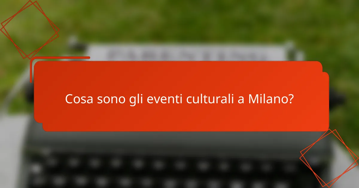 Cosa sono gli eventi culturali a Milano?