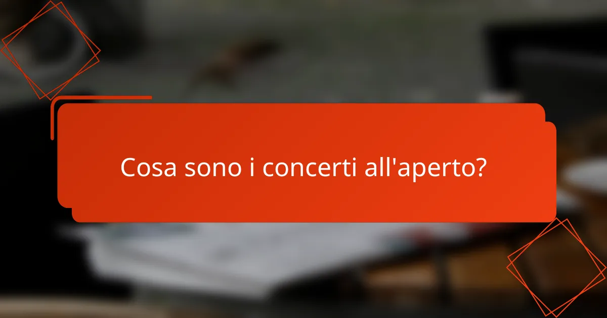 Cosa sono i concerti all'aperto?