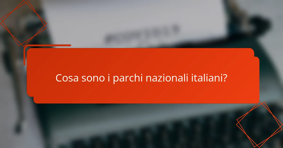 Cosa sono i parchi nazionali italiani?