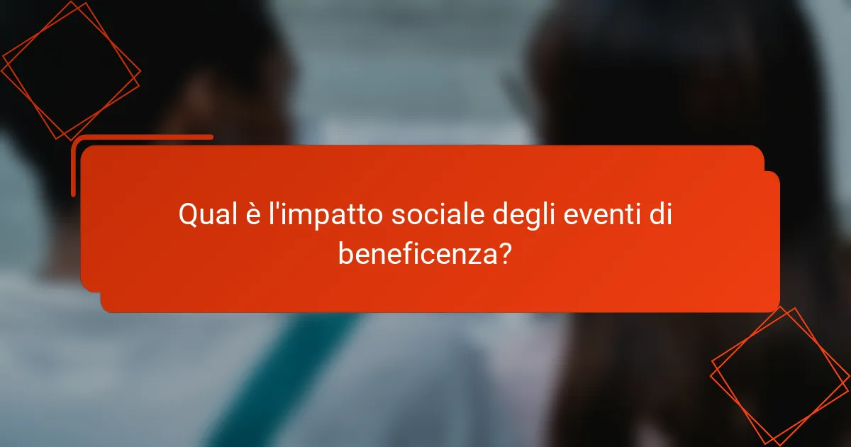 Qual è l'impatto sociale degli eventi di beneficenza?