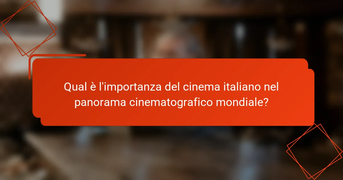 Qual è l'importanza del cinema italiano nel panorama cinematografico mondiale?