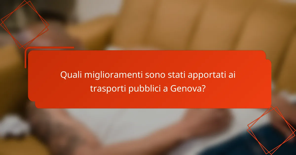 Quali miglioramenti sono stati apportati ai trasporti pubblici a Genova?