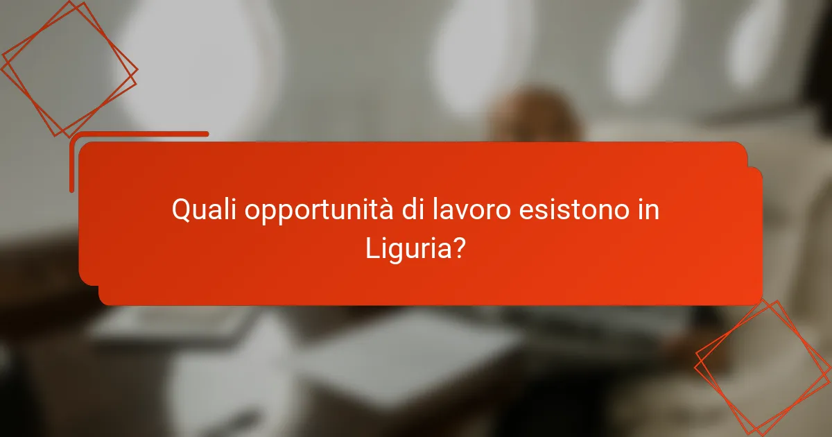Quali opportunità di lavoro esistono in Liguria?