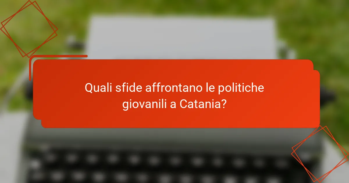 Quali sfide affrontano le politiche giovanili a Catania?