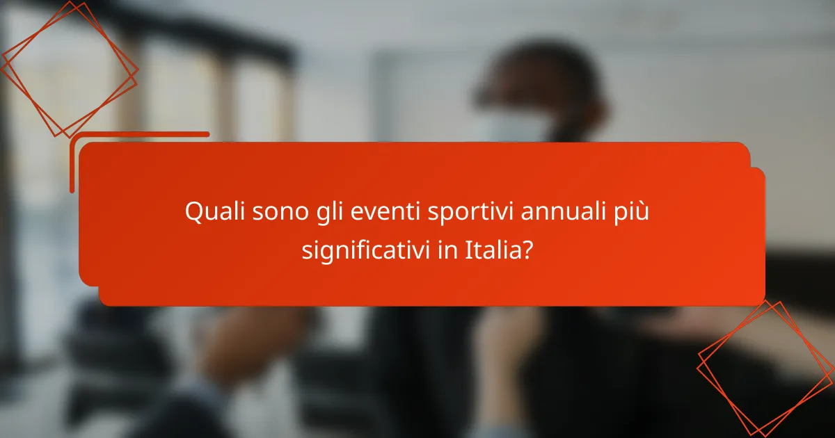 Quali sono gli eventi sportivi annuali più significativi in Italia?