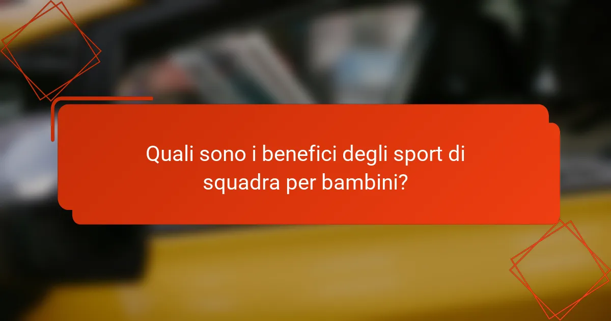 Quali sono i benefici degli sport di squadra per bambini?