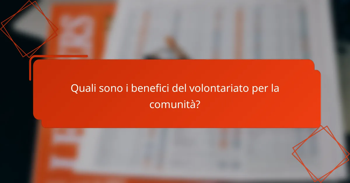 Quali sono i benefici del volontariato per la comunità?