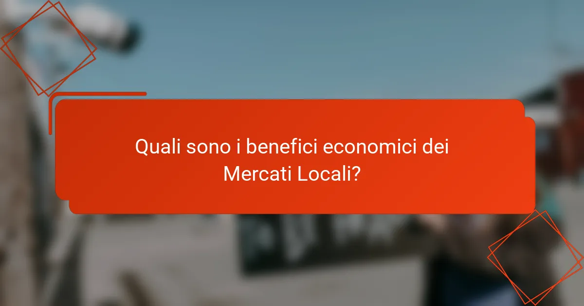 Quali sono i benefici economici dei Mercati Locali?