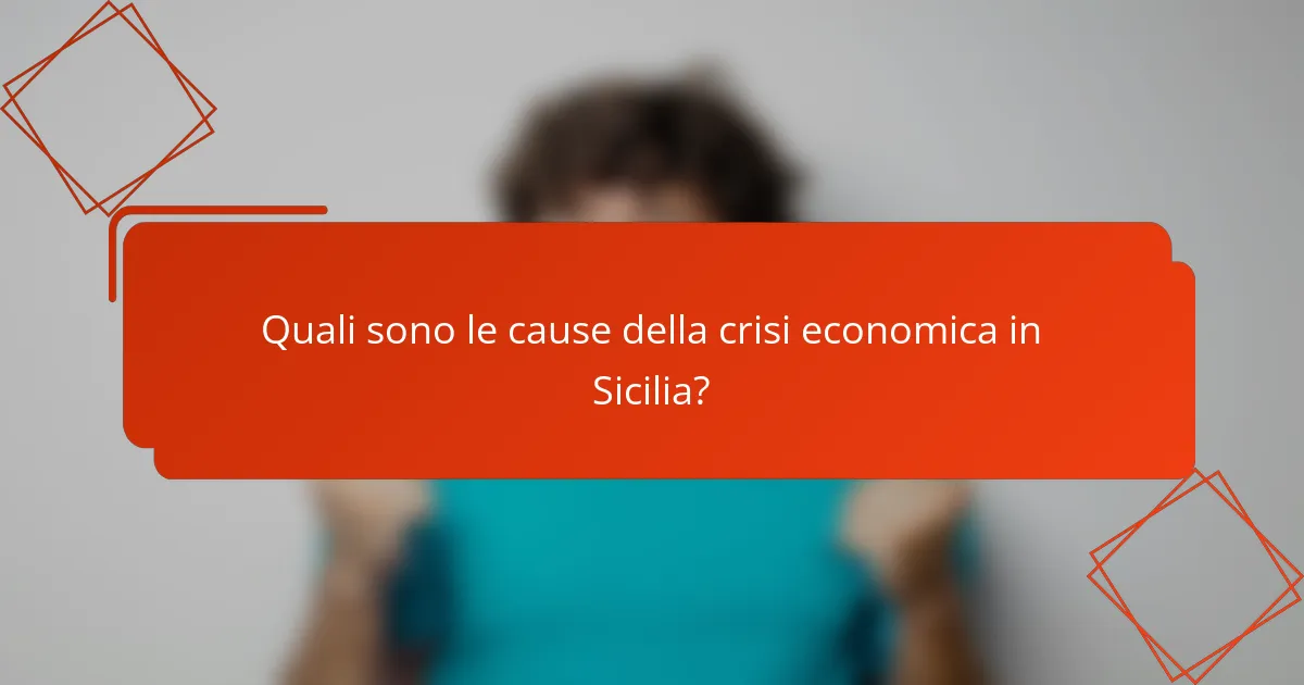 Quali sono le cause della crisi economica in Sicilia?