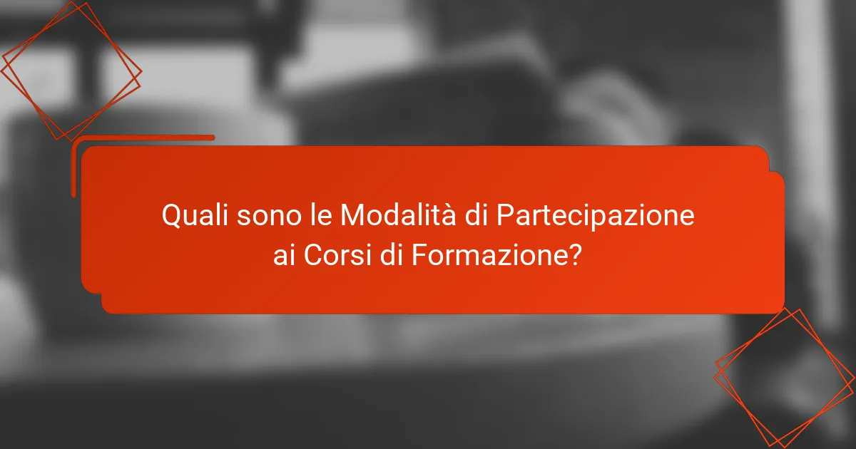 Quali sono le Modalità di Partecipazione ai Corsi di Formazione?