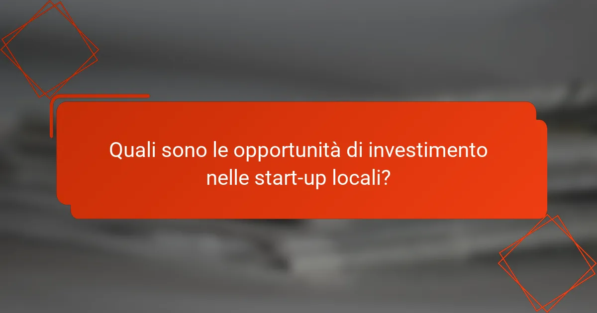 Quali sono le opportunità di investimento nelle start-up locali?
