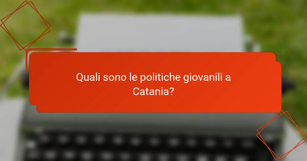 Quali sono le politiche giovanili a Catania?