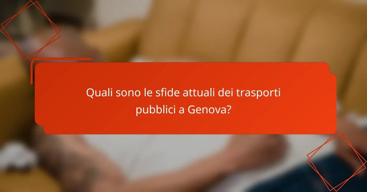 Quali sono le sfide attuali dei trasporti pubblici a Genova?