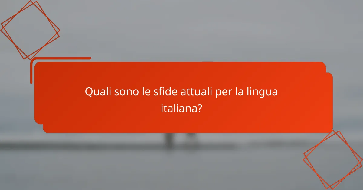 Quali sono le sfide attuali per la lingua italiana?