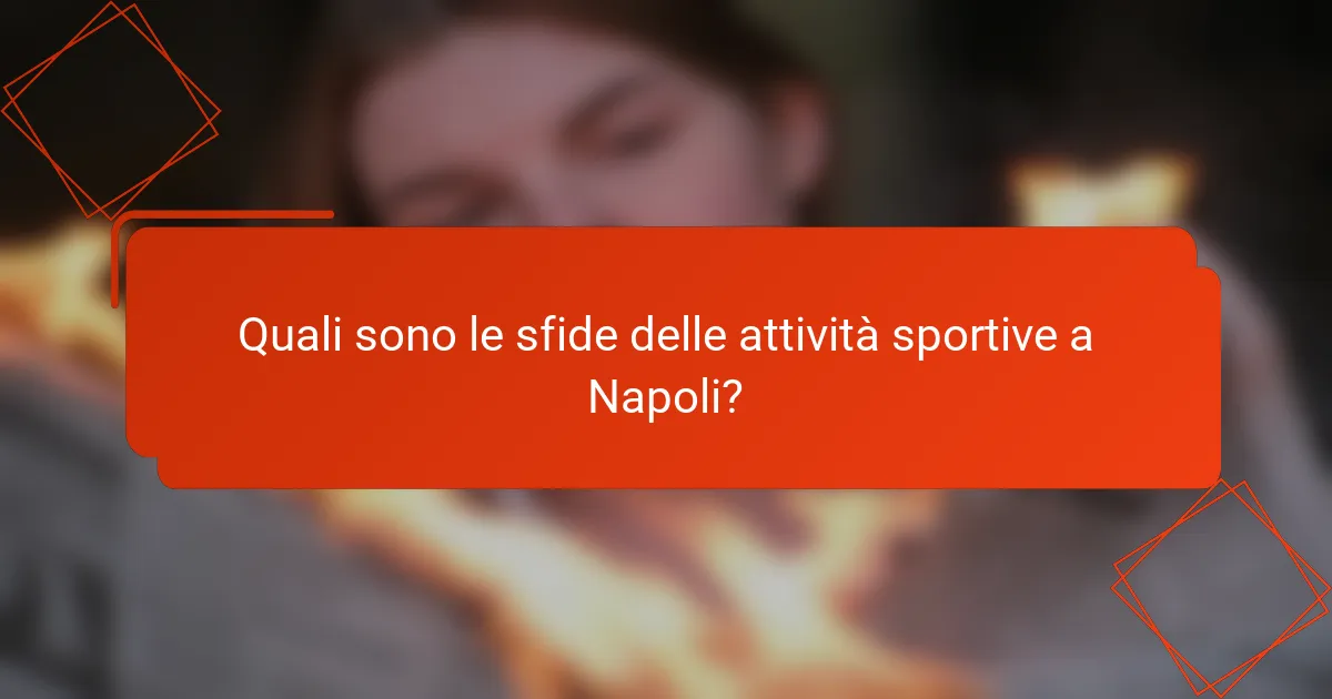 Quali sono le sfide delle attività sportive a Napoli?
