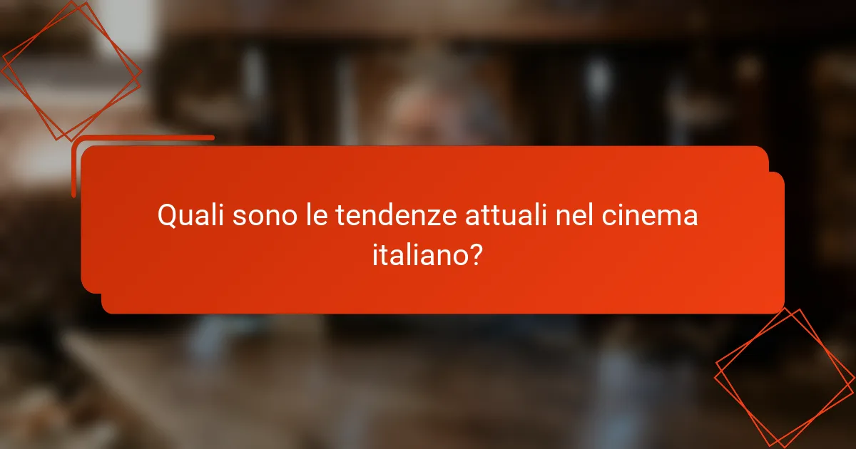 Quali sono le tendenze attuali nel cinema italiano?