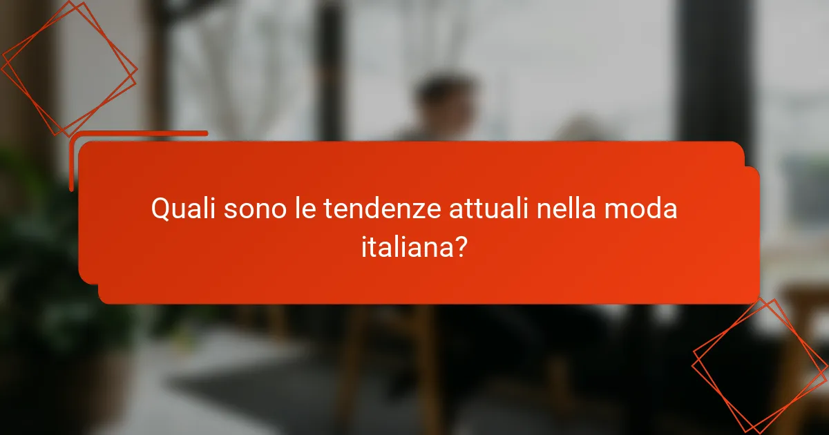 Quali sono le tendenze attuali nella moda italiana?