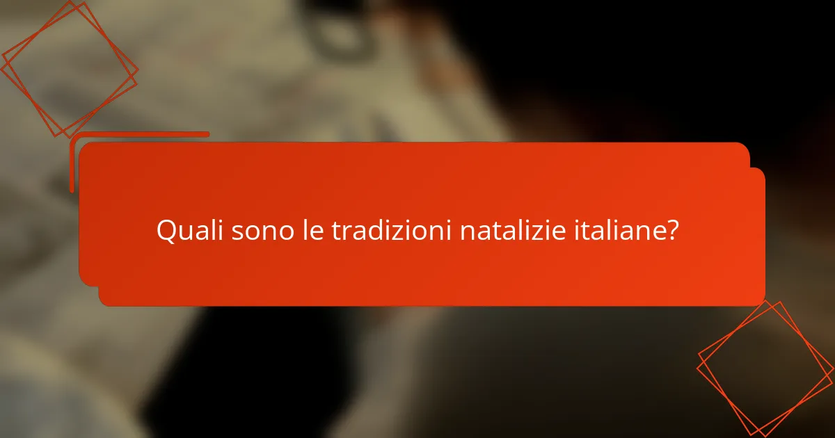 Quali sono le tradizioni natalizie italiane?